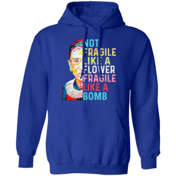 Ruth Bader Ginsburg Not Fragile Like A Flower Fragile Like A Bomb T-Shirts Apparel 15