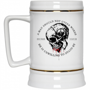 A Man Should Not Utter Words He Is Unwilling To Stand By Dicere Verum Mug 7