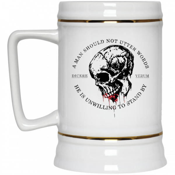 A Man Should Not Utter Words He Is Unwilling To Stand By Dicere Verum Mug 4