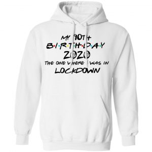 My 90th Birthday 2020 The One Where I Was In Lockdown T-Shirts 22
