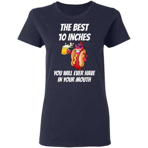 The Best 10 Inches You Will Ever Have In Your Mouth T-Shirts 7