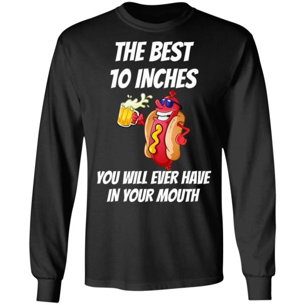 The Best 10 Inches You Will Ever Have In Your Mouth T-Shirts 9