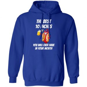 The Best 10 Inches You Will Ever Have In Your Mouth T-Shirts 25