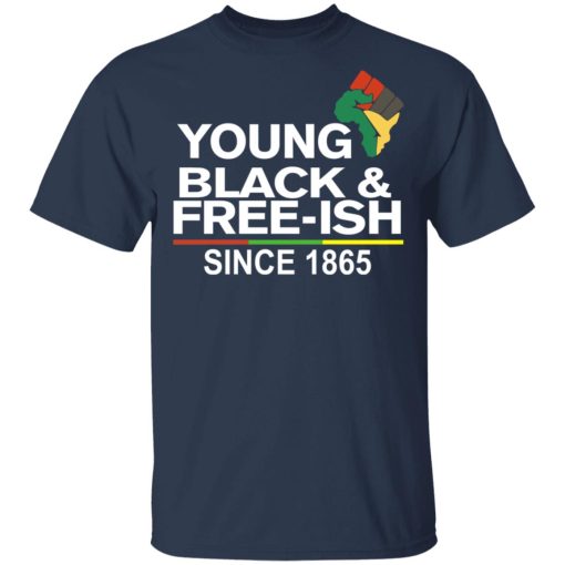 Young Black& Free-Ish Since 1865 Juneteenth T-Shirts - Image 3