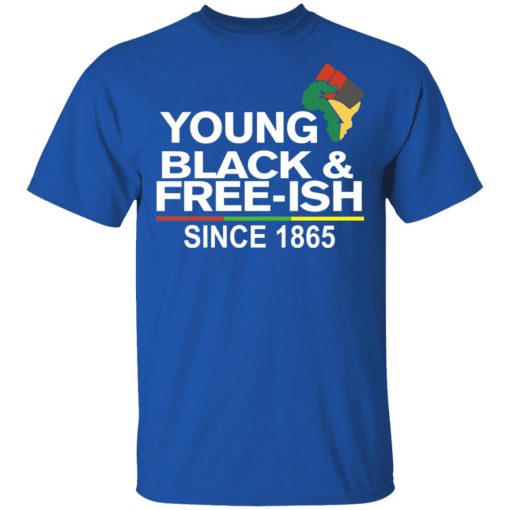 Young Black& Free-Ish Since 1865 Juneteenth T-Shirts - Image 4