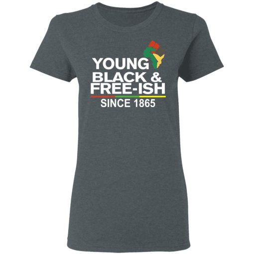 Young Black& Free-Ish Since 1865 Juneteenth T-Shirts - Image 6