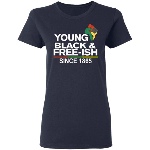 Young Black& Free-Ish Since 1865 Juneteenth T-Shirts - Image 7