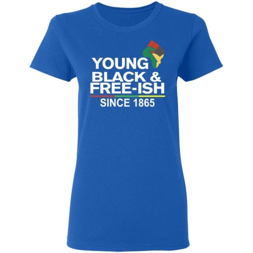 Young Black& Free-Ish Since 1865 Juneteenth T-Shirts - Image 8