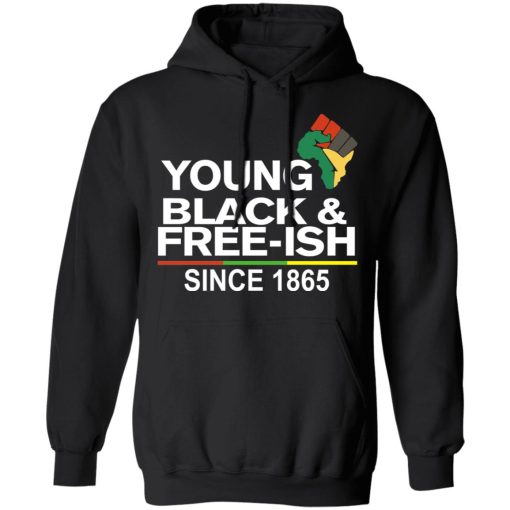 Young Black& Free-Ish Since 1865 Juneteenth T-Shirts - Image 10