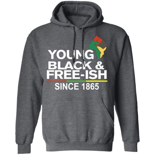 Young Black& Free-Ish Since 1865 Juneteenth T-Shirts - Image 12