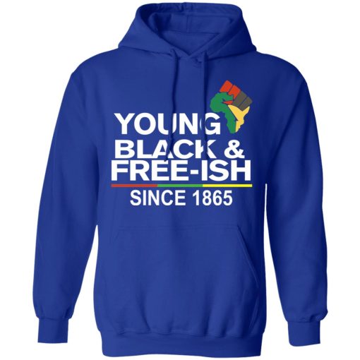 Young Black& Free-Ish Since 1865 Juneteenth T-Shirts 13