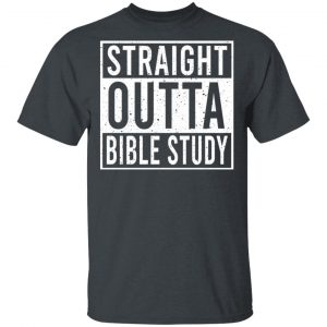 Straight Outta Bible Study T-Shirts 14