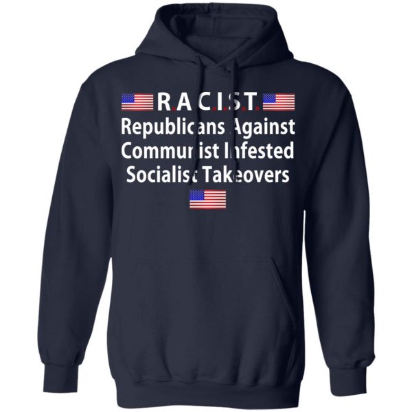 RACIST Republicans Against Communist Infested Socialist Takeovers T-Shirts 11