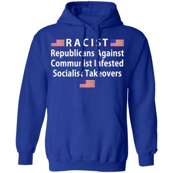 RACIST Republicans Against Communist Infested Socialist Takeovers T-Shirts 13
