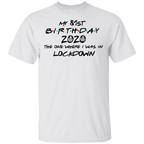 My 81st Birthday 2020 The One Where I Was In Lockdown T-Shirts 2
