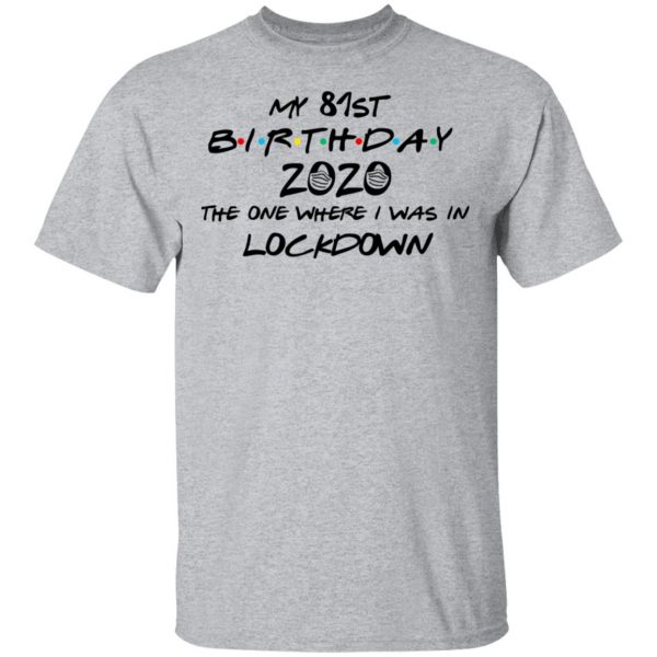 My 81st Birthday 2020 The One Where I Was In Lockdown T-Shirts 3