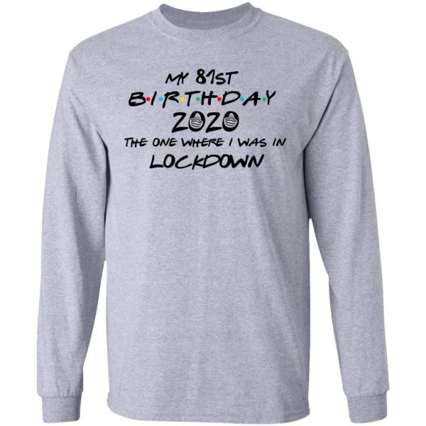 My 81st Birthday 2020 The One Where I Was In Lockdown T-Shirts 7