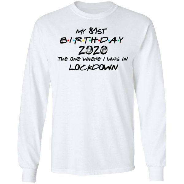 My 81st Birthday 2020 The One Where I Was In Lockdown T-Shirts 8