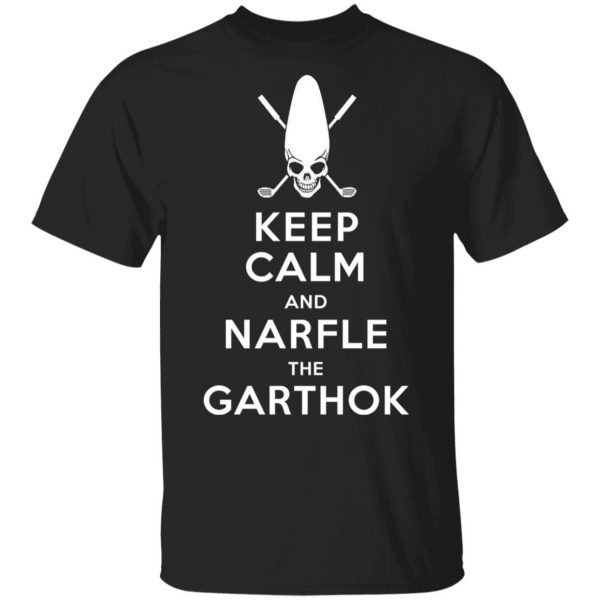 Keep Calm And Narfle The Garthok T-Shirts 1