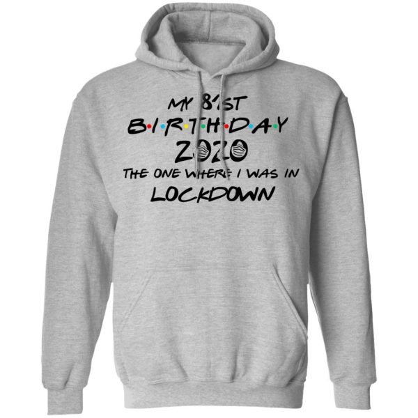 My 81st Birthday 2020 The One Where I Was In Lockdown T-Shirts 10