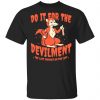 Didn’t Need You Then And Don’t Need You Now T-Shirts Apparel 2