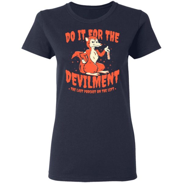 Do It For The Devilment The Last Podcast On The Left T-Shirts The Last Podcast On The Left 9