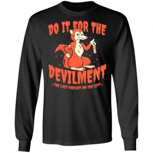 Do It For The Devilment The Last Podcast On The Left T-Shirts 21