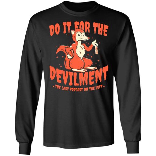 Do It For The Devilment The Last Podcast On The Left T-Shirts 3