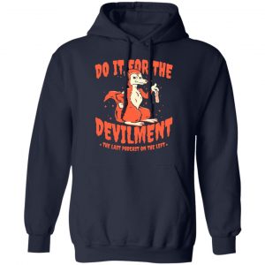 Do It For The Devilment The Last Podcast On The Left T-Shirts 23