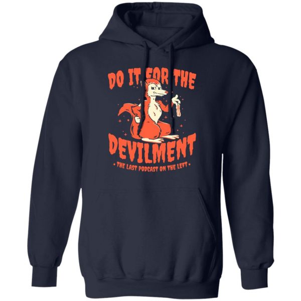 Do It For The Devilment The Last Podcast On The Left T-Shirts The Last Podcast On The Left 13