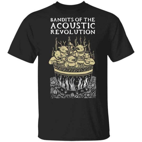 Bandits Of The Acoustic Revolution T-Shirts 1