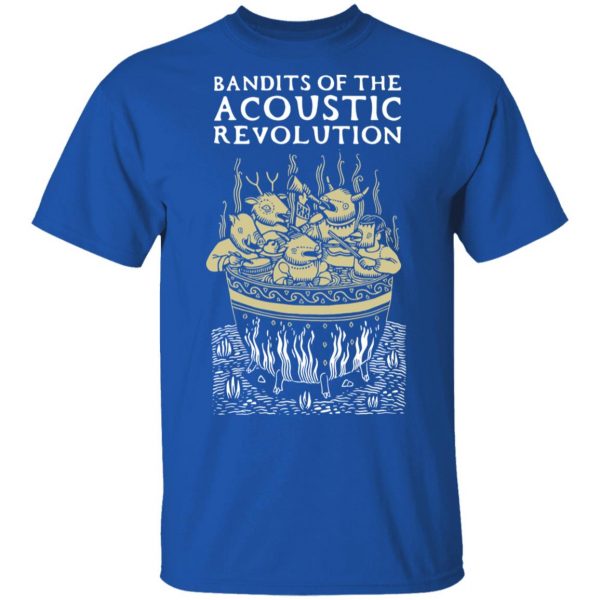 Bandits Of The Acoustic Revolution T-Shirts 4
