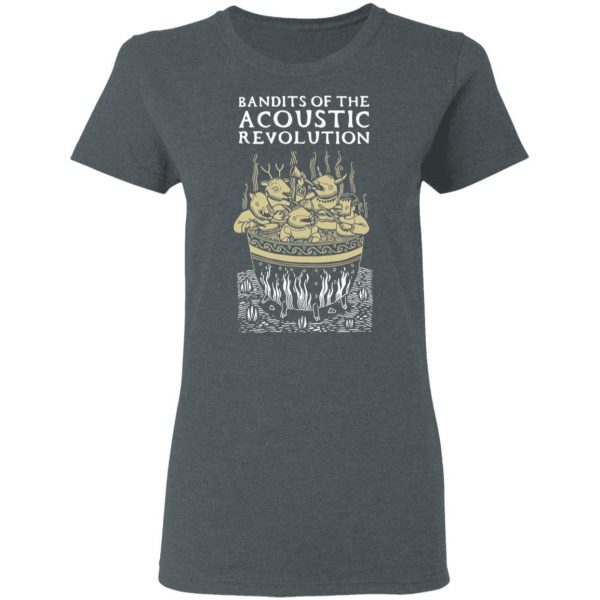 Bandits Of The Acoustic Revolution T-Shirts 6