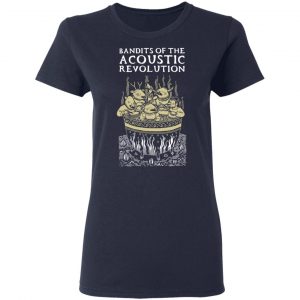 Bandits Of The Acoustic Revolution T-Shirts 19