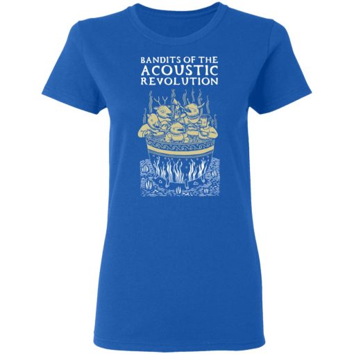 Bandits Of The Acoustic Revolution T-Shirts - Image 8