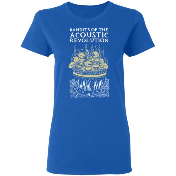 Bandits Of The Acoustic Revolution T-Shirts 8