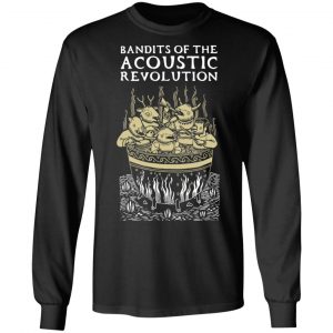 Bandits Of The Acoustic Revolution T-Shirts 21