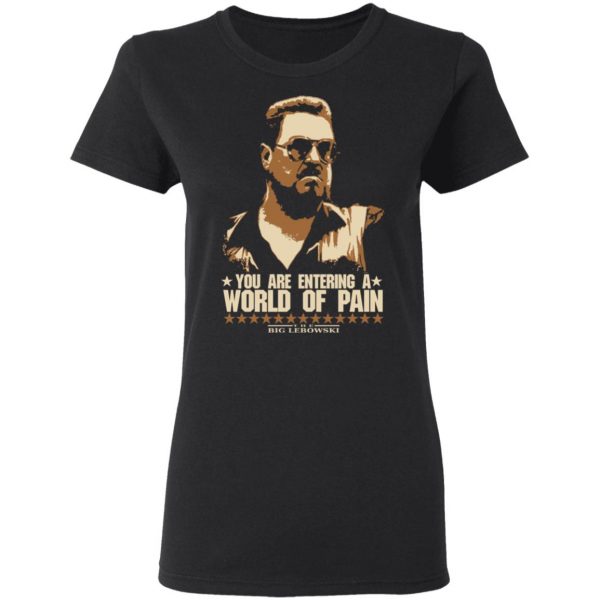The Big Lebowski You Are Entering A World Of Pain T-Shirts 2