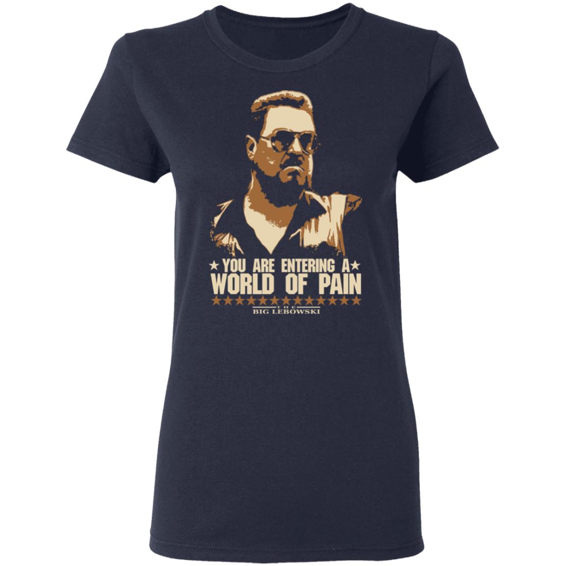 nedbrydes drøm forseelser The Big Lebowski You Are Entering A World Of Pain T-Shirts | El Real Tex-Mex