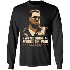 The Big Lebowski You Are Entering A World Of Pain T-Shirts 6