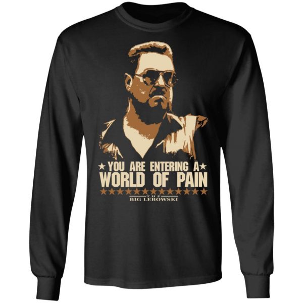 The Big Lebowski You Are Entering A World Of Pain T-Shirts 3