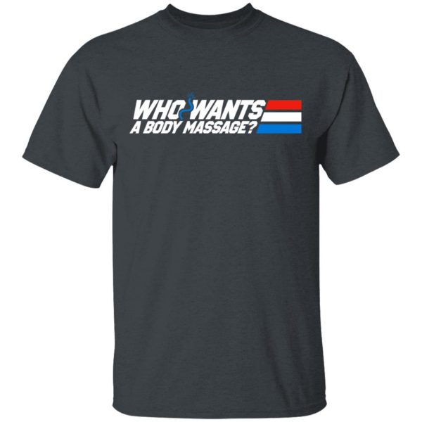 Who Wants a Body Massage T-Shirts 2