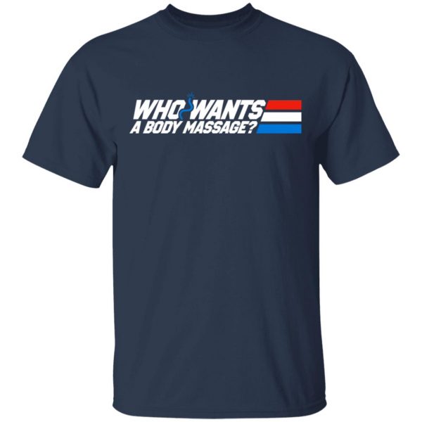 Who Wants a Body Massage T-Shirts 3