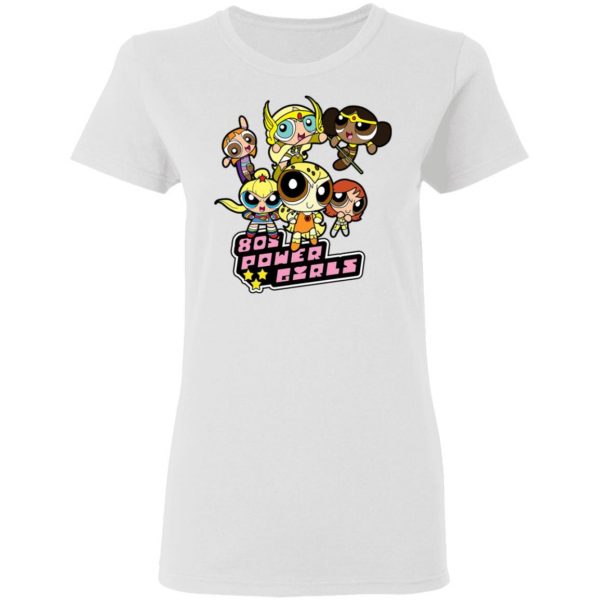 80’s Power Girls T-Shirts 5