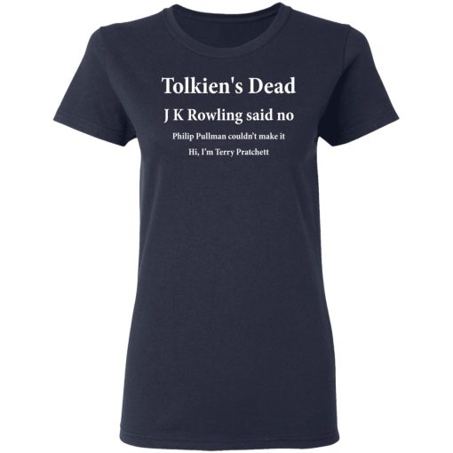 Tolkien's Dead J K Rowling Said No T-Shirts - Image 7