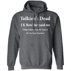Tolkien's Dead J K Rowling Said No T-Shirts 24