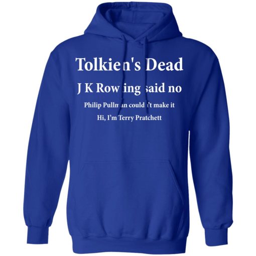 Tolkien's Dead J K Rowling Said No T-Shirts - Image 13