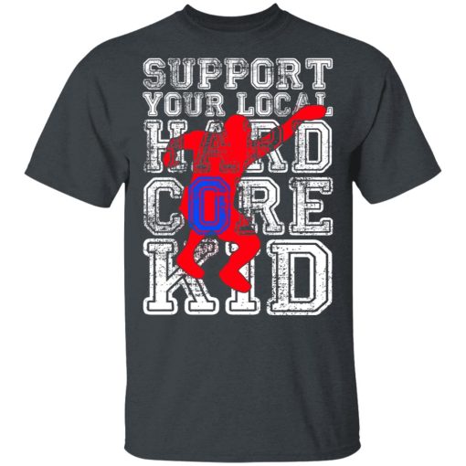 Support Your Local Hard Core Kid T-Shirts - Image 2