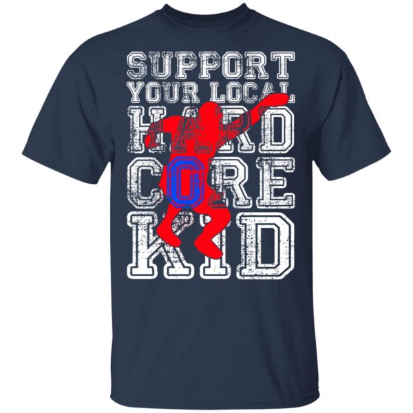 Support Your Local Hard Core Kid T-Shirts 3
