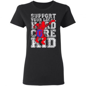 Support Your Local Hard Core Kid T-Shirts 17